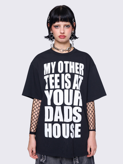 Oversized gaphic t-shirt in black with "My other tee is at your dad's house" front print in white