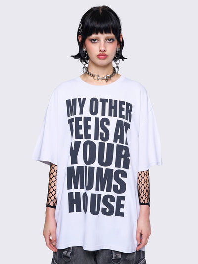 Oversized gaphic t-shirt in white with "My other tee is at your mum's house" slogan front print in black